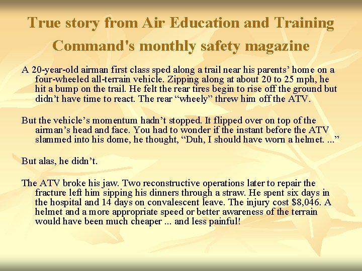 True story from Air Education and Training Command's monthly safety magazine A 20 -year-old