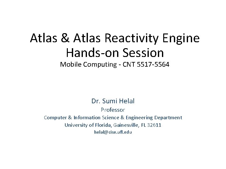Atlas & Atlas Reactivity Engine Hands-on Session Mobile Computing - CNT 5517 -5564 Dr.