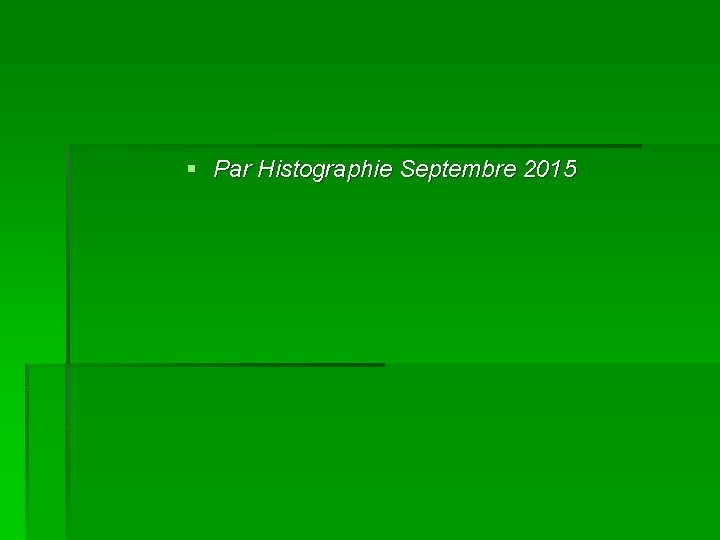 § Par Histographie Septembre 2015 