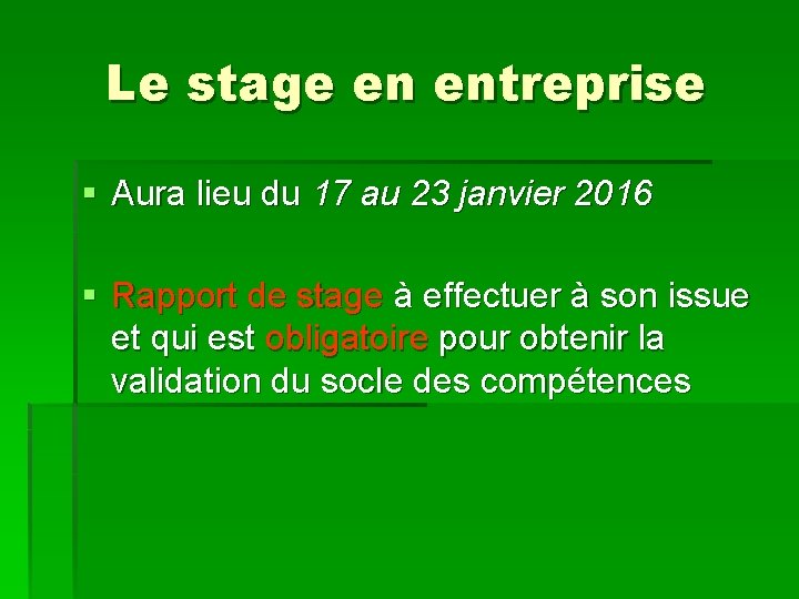 Le stage en entreprise § Aura lieu du 17 au 23 janvier 2016 §