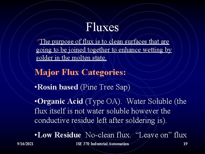 Fluxes *The purpose of flux is to clean surfaces that are going to be