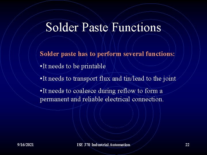 Solder Paste Functions Solder paste has to perform several functions: • It needs to