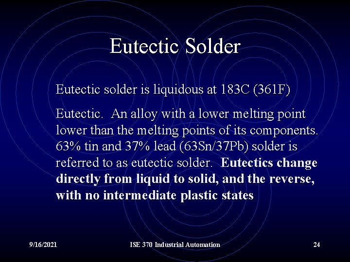 Eutectic Solder Eutectic solder is liquidous at 183 C (361 F) Eutectic. An alloy