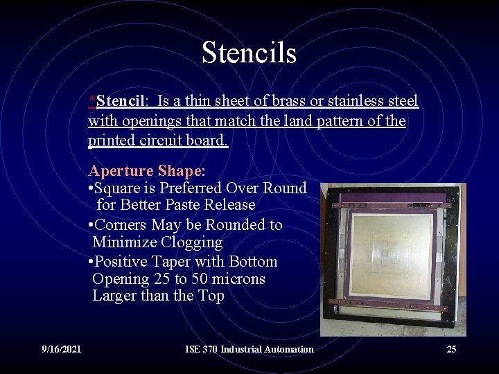 Stencils *Stencil: Is a thin sheet of brass or stainless steel with openings that