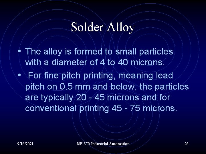 Solder Alloy • The alloy is formed to small particles with a diameter of