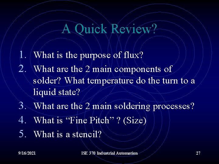 A Quick Review? 1. What is the purpose of flux? 2. What are the