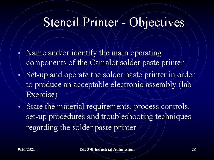 Stencil Printer - Objectives • Name and/or identify the main operating components of the