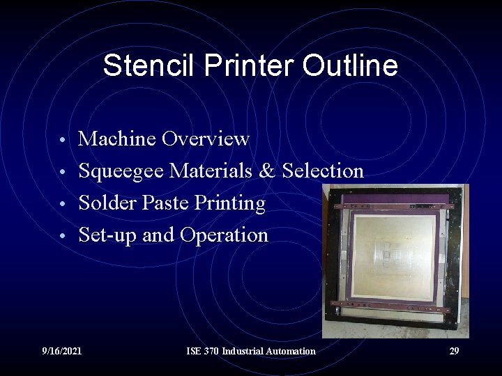 Stencil Printer Outline • Machine Overview • Squeegee Materials & Selection • Solder Paste