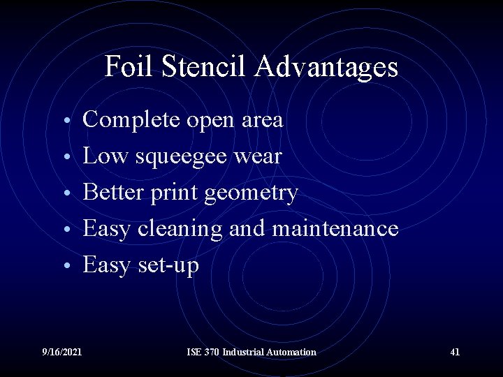 Foil Stencil Advantages • Complete open area • Low squeegee wear • Better print