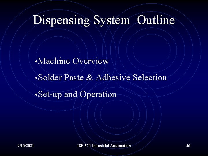 Dispensing System Outline • Machine Overview • Solder Paste & Adhesive Selection • Set-up