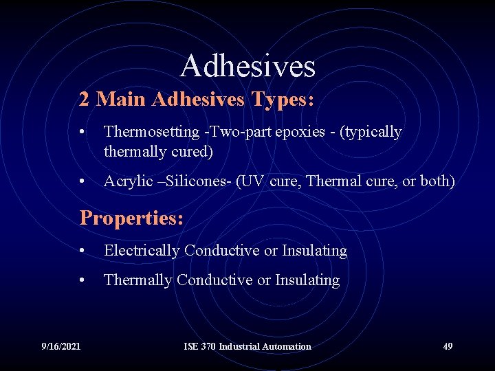 Adhesives 2 Main Adhesives Types: • Thermosetting -Two-part epoxies - (typically thermally cured) •
