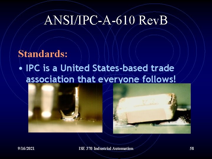 ANSI/IPC-A-610 Rev. B Standards: • IPC is a United States-based trade association that everyone