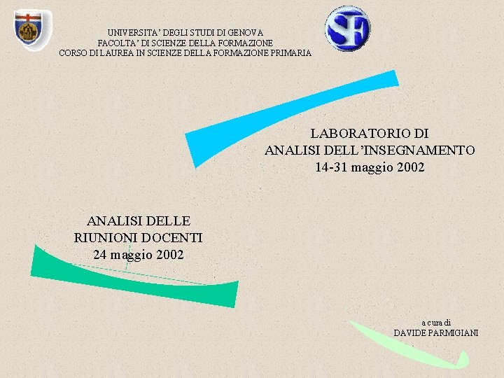 UNIVERSITA’ DEGLI STUDI DI GENOVA FACOLTA’ DI SCIENZE DELLA FORMAZIONE CORSO DI LAUREA IN