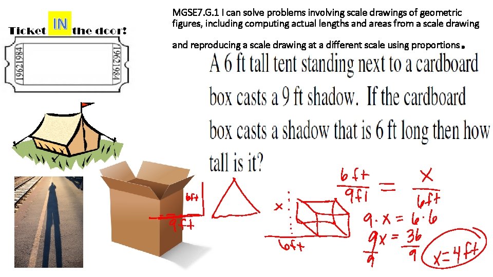 IN MGSE 7. G. 1 I can solve problems involving scale drawings of geometric
