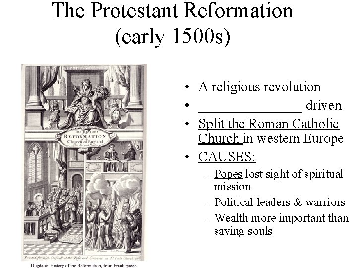 The Protestant Reformation (early 1500 s) • A religious revolution • ________ driven •