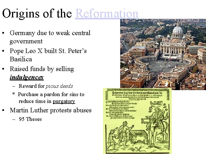 Origins of the Reformation • Germany due to weak central government • Pope Leo