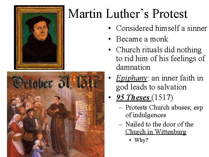 Martin Luther’s Protest • Considered himself a sinner • Became a monk • Church