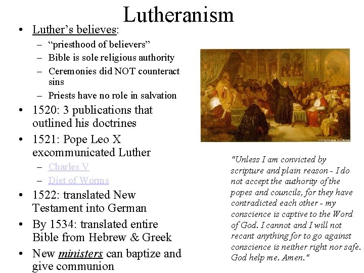  • Luther’s believes: Lutheranism – “priesthood of believers” – Bible is sole religious
