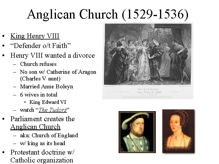 Anglican Church (1529 -1536) • King Henry VIII • “Defender o/t Faith” • Henry