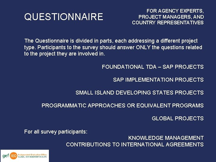 QUESTIONNAIRE FOR AGENCY EXPERTS, PROJECT MANAGERS, AND COUNTRY REPRESENTATIVES The Questionnaire is divided in