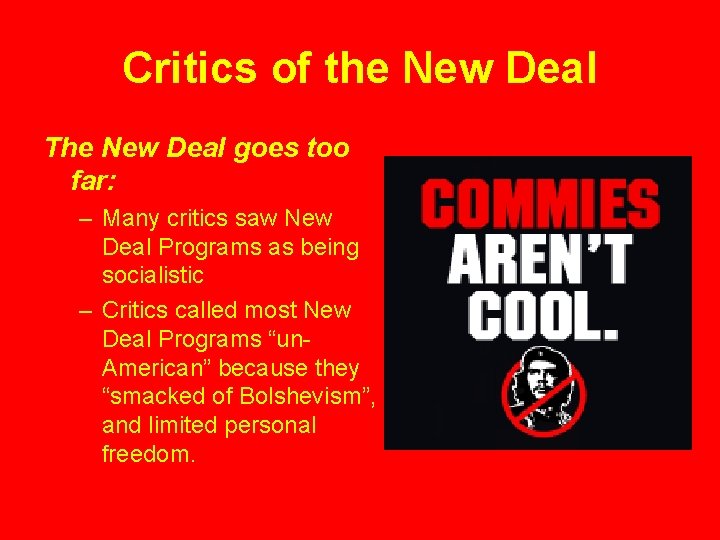 Critics of the New Deal The New Deal goes too far: – Many critics