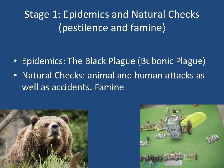 Stage 1: Epidemics and Natural Checks (pestilence and famine) • Epidemics: The Black Plague