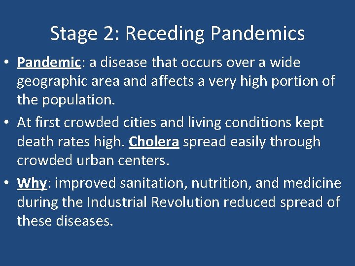 Stage 2: Receding Pandemics • Pandemic: a disease that occurs over a wide geographic