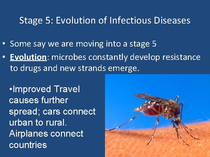 Stage 5: Evolution of Infectious Diseases • Some say we are moving into a
