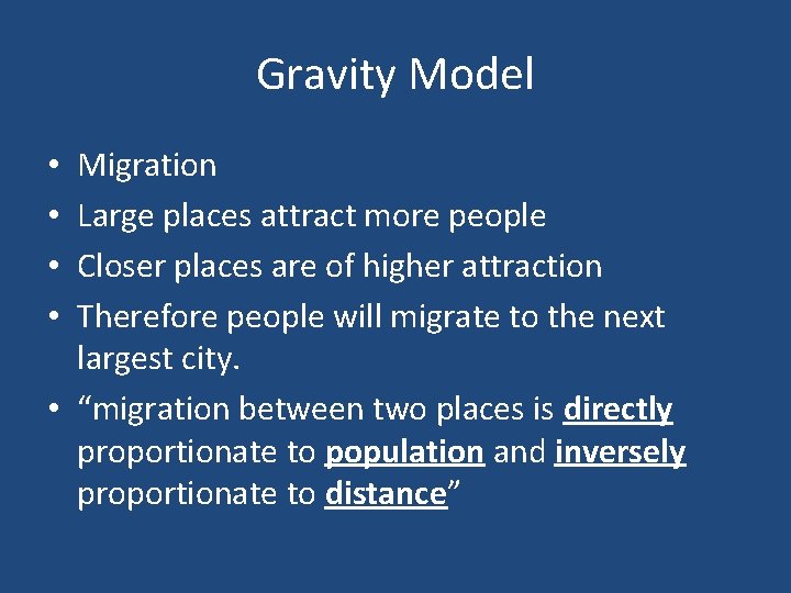 Gravity Model Migration Large places attract more people Closer places are of higher attraction