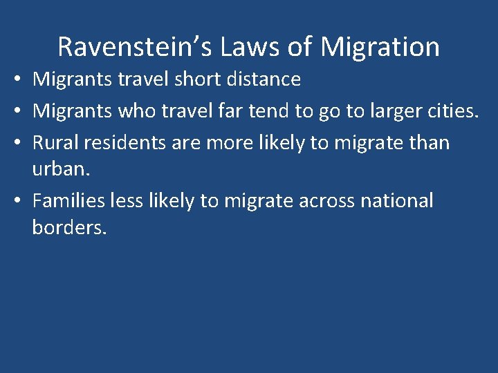 Ravenstein’s Laws of Migration • Migrants travel short distance • Migrants who travel far