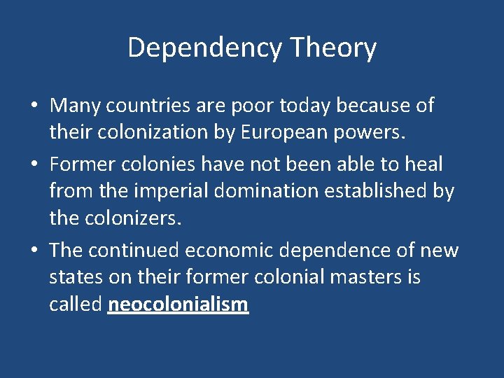 Dependency Theory • Many countries are poor today because of their colonization by European