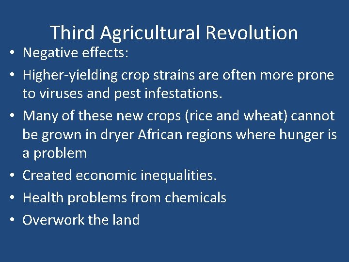 Third Agricultural Revolution • Negative effects: • Higher-yielding crop strains are often more prone