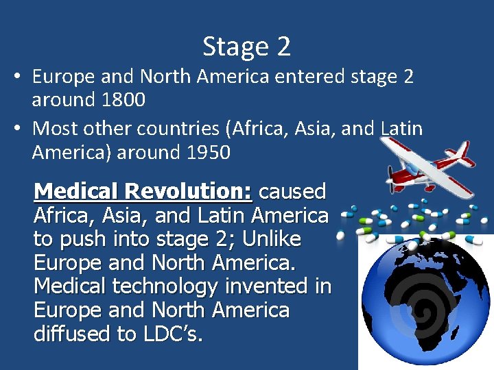 Stage 2 • Europe and North America entered stage 2 around 1800 • Most