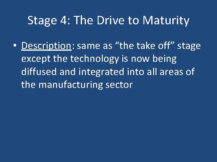 Stage 4: The Drive to Maturity • Description: same as “the take off” stage