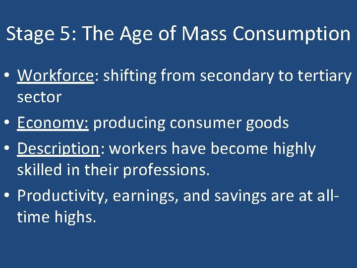 Stage 5: The Age of Mass Consumption • Workforce: shifting from secondary to tertiary