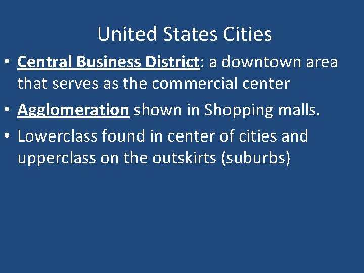 United States Cities • Central Business District: a downtown area that serves as the
