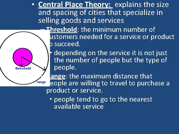  • Central Place Theory: explains the size and spacing of cities that specialize