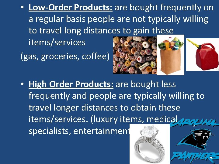  • Low-Order Products: are bought frequently on a regular basis people are not