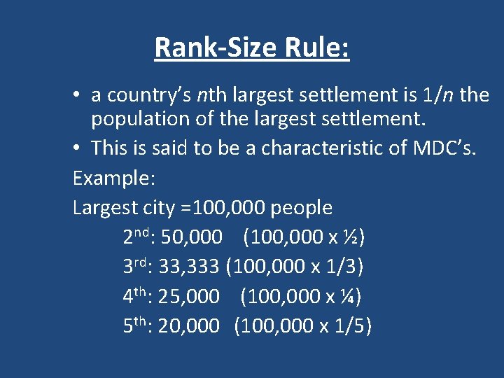 Rank-Size Rule: • a country’s nth largest settlement is 1/n the population of the