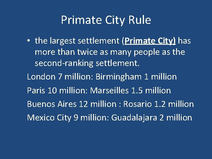 Primate City Rule • the largest settlement (Primate City) has more than twice as