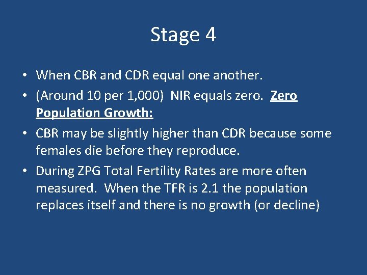Stage 4 • When CBR and CDR equal one another. • (Around 10 per