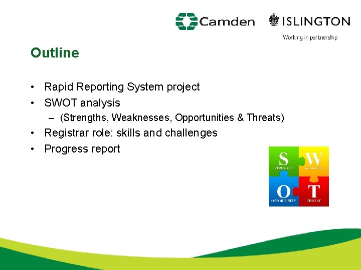 Outline • Rapid Reporting System project • SWOT analysis – (Strengths, Weaknesses, Opportunities &
