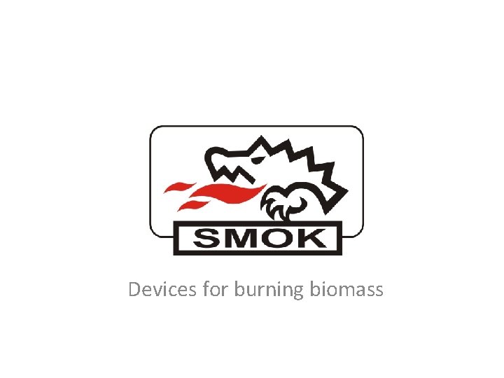 Devices for burning biomass 