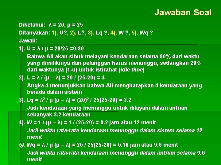 Jawaban Soal Diketahui: λ = 20, μ = 25 Ditanyakan: 1). U? , 2).