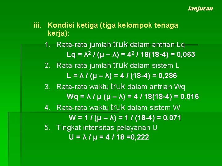 lanjutan iii. Kondisi ketiga (tiga kelompok tenaga kerja): 1. Rata-rata jumlah truk dalam antrian