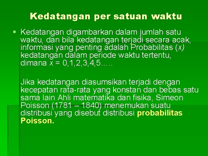 Kedatangan per satuan waktu § Kedatangan digambarkan dalam jumlah satu waktu, dan bila kedatangan