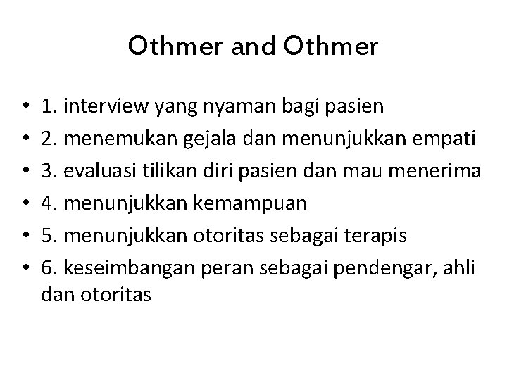 Othmer and Othmer • • • 1. interview yang nyaman bagi pasien 2. menemukan