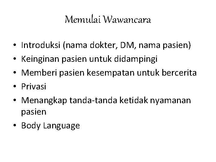 Memulai Wawancara Introduksi (nama dokter, DM, nama pasien) Keinginan pasien untuk didampingi Memberi pasien