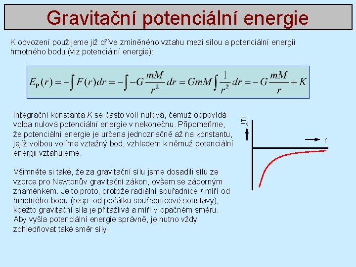 Gravitační potenciální energie K odvození použijeme již dříve zmíněného vztahu mezi sílou a potenciální