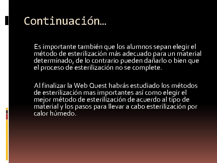 Continuación… Es importante también que los alumnos sepan elegir el método de esterilización más